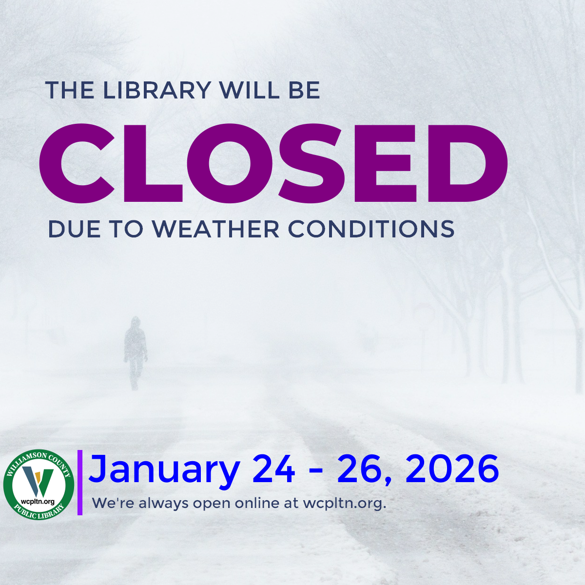 Person walking on an icy snowy road. WCPLS closed Jan 24-26. Get online resources at wcpltn.org