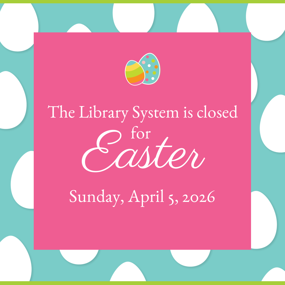 Blue/white egg background, pink overlay: The Library System is closed for Easter, Sunday, April 5